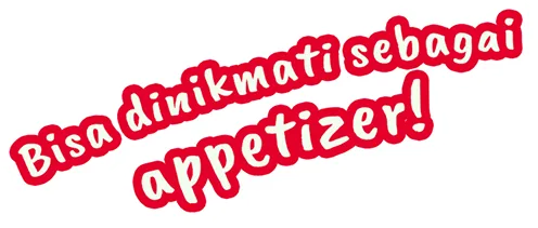 Bisa dinikmati sebagai appetizer!